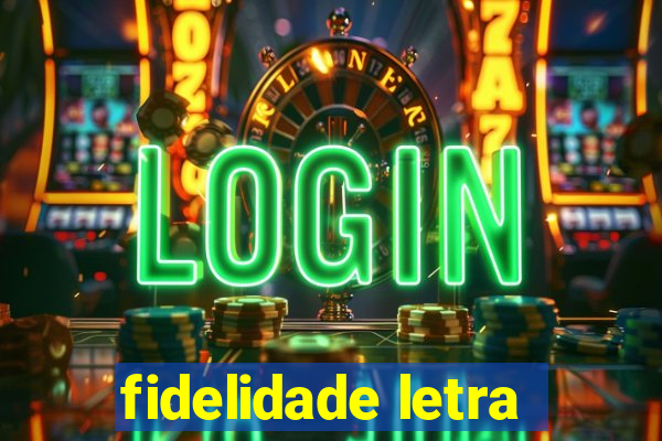 fidelidade letra